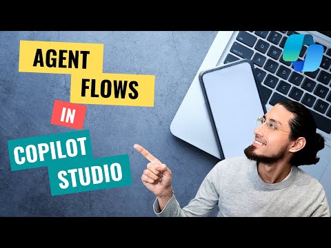 008 - Agent Flows in Copilot Studio – Automate Multi-Step Tasks with Ease