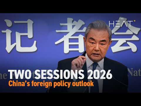 The Heat: Two Sessions 2026 | China’s foreign policy