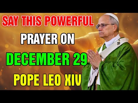 SAY THIS Powerful Prayer on December 28 and Receive PROSPERITY -  Pope Leo XIV