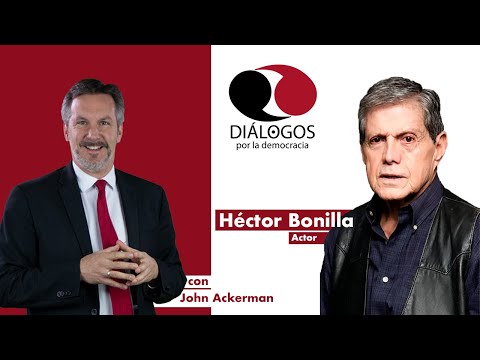 Diálogos por la democracia con John M. Ackerman y Héctor Bonilla
