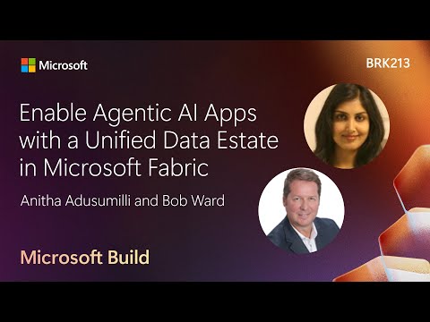 Enable Agentic AI Apps with a Unified Data Estate in Microsoft Fabric | BRK213