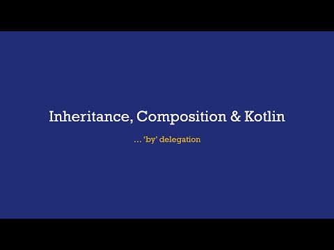 Composition, Inheritance and Delegation in  Kotlin