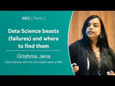 Data Science beasts (failures) and where to find them - Grishma Jena - NDC Porto 2023