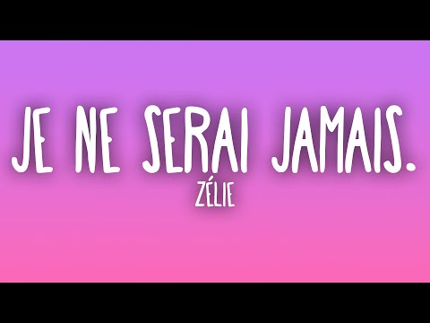 Zélie - JE NE SERAI JAMAIS.