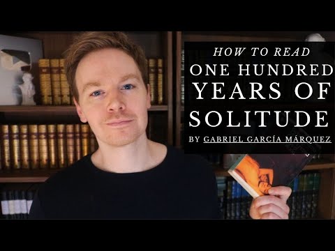 How to Read One Hundred Years of Solitude by Gabriel GarcΓa MΓ‘rquez