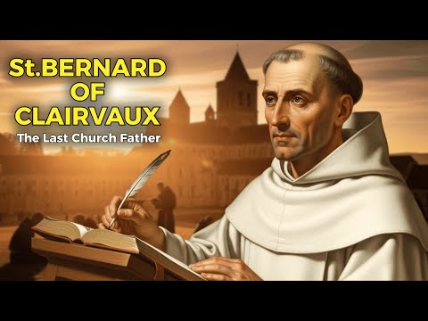 Saint Bernard of Clairvaux — the “Last Father” of the Church   Doctor Of The Church