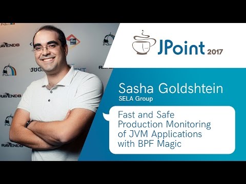 Sasha Goldshtein — Fast and Safe Production Monitoring of JVM Applications with BPF Magic