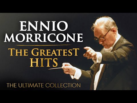 The Best of Ennio Morricone - Morricone Greatest Hits 2025 (The Ultimate Collection) - HD