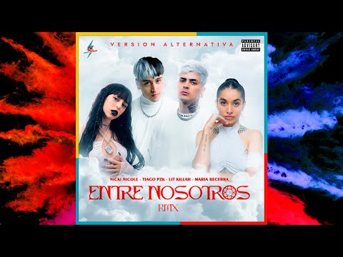 Tiago PZK, LIT killah, Maria Becerra, Nicki Nicole - Entre Nosotros REMIX (Versión Alternativa)