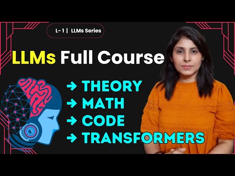 L-1 | Understanding LLMs — Conceptually & Mathematically | Lecture 1 | LLMs Course