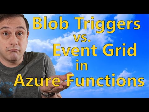 The Important Differences Between Blob Triggers and Event Grid Triggers in Azure Functions