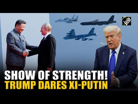 Trump dares Putin-Xi? After China–Russia Air drills-US bombers join Japan’s jets in show of strength