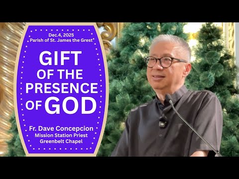 GIFT OF THE PRESENCE OF GOD An Advent Recollection with Fr  Dave Concepcion on Dec 4, 2025