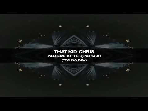 That Kid Chris - Welcome To The Generator (Techno Raw) [HD] #MIXSET #djthatkidchris
