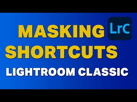Masking Shortcuts Lightroom Classic