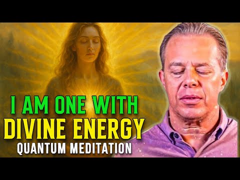 Dr. Joe Dispenza - I Am One With Divine Energy | Quantum Guided Meditation for Love & Healing