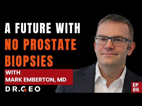 A future with No Prostate Biopsies with Mark Emberton, MD  EP 86
