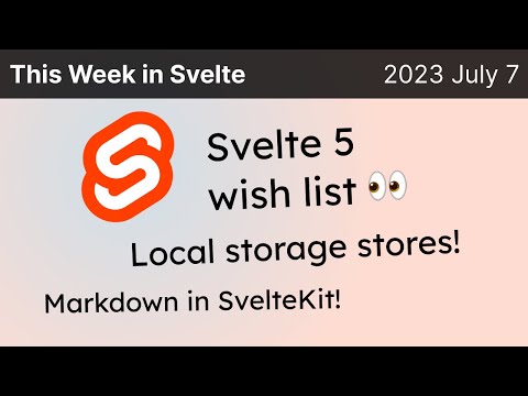 This Week in Svelte (2023 July 7) - Svelte 4.0.5, Kit 1.22.1, Svelte 5, local storage and markdown