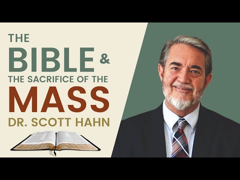 Dr. Scott Hahn | The Bible and the Sacrifice of the Mass | Franciscan University of Steubenville