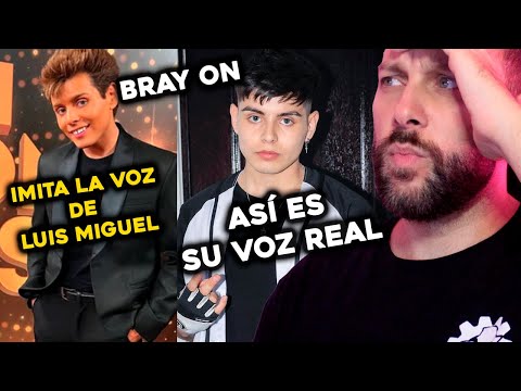 BRAY ON's authentic voice doesn't sound like Luis Miguel