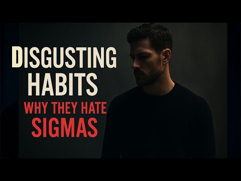 8 Disgusting Habits That Make People HATE Sigma Males Instantly | WATCH BEFORE IT’S TOO LATE!