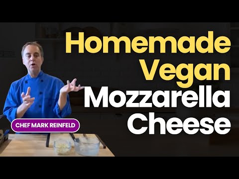 Homemade Vegan Mozzarella Cheese with Chef Mark Reinfeld