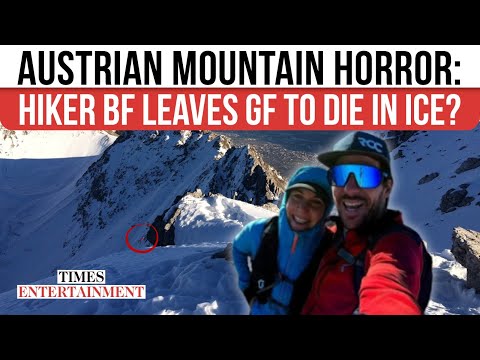 Austrian Peak HORROR Erupts As Boyfriend Accused Of Leaving Woman To FREEZE Alive | WATCH