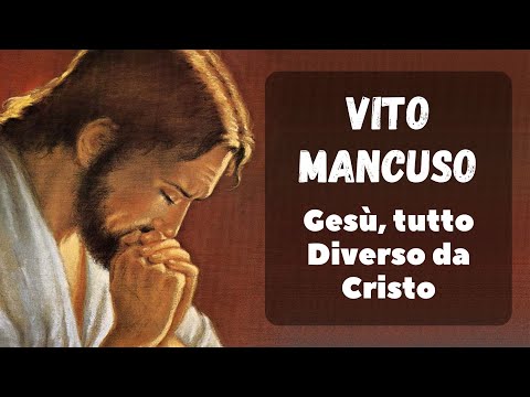 VITO MANCUSO - GESÙ, TUTTO DIVERSO da CRISTO