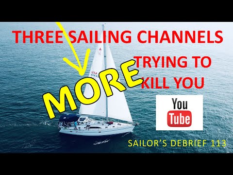 Three MORE Sailing Channels Trying to Kill You - Sailor’s Debrief 113