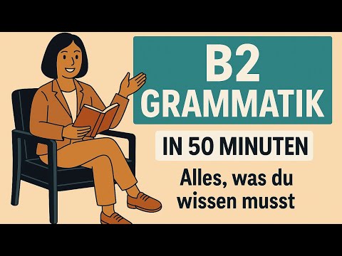 B2 Grammatik lernen – alle wichtigen Regeln in nur 50 Minuten.