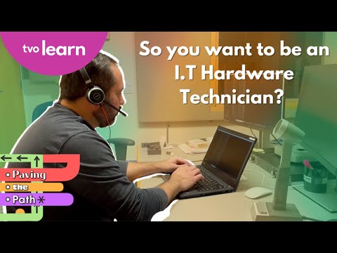 So you want to be an IT Hardware Technician? | Paving the Path | TVO Learn