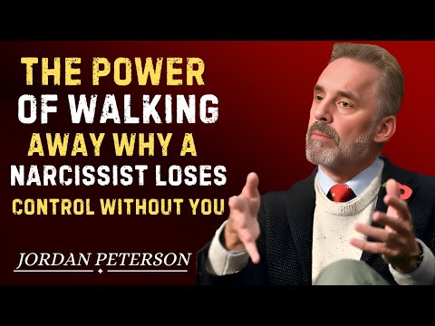The Power of Walking Away—Why a Narcissist Loses Control Without You | Jordan Peterson Motivational
