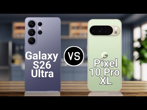 Samsung Galaxy S26 Ultra Vs Google Pixel 10 XL