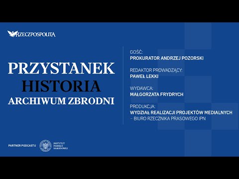 Podcast „Przystanek Historia”: Archiwum zbrodni