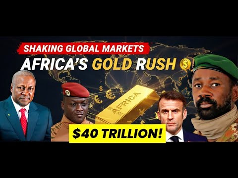 AFRICA'S  $40 TRILLION GOLD Rush Is SHAKING The FINANCIAL SYSTEM! GHANA & MALI ACTIVE!