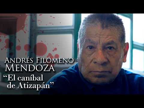 ANDRÉS FILOMENO MENDOZA - "EL CANÍBAL DE ATIZAPÁN"