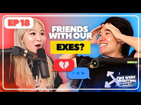 Being friends with our EXES 👀 | EP 18 | We Were Fighting Before This