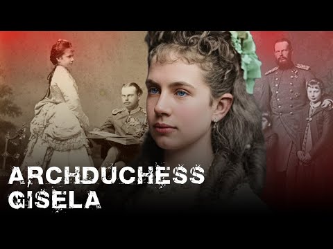 Archduchess Gisela of Austria | How Sisi’s Neglected Daughter Was Erased From the Habsburg Story