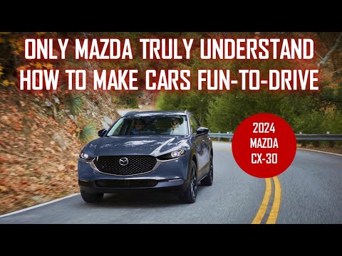 ONLY MAZDA TRULY UNDERSTAND HOW TO MAKE CARS FUN-TO-DRIVE - MAZDA CX-30 IS AN EVIDENCE OF THAT FACT