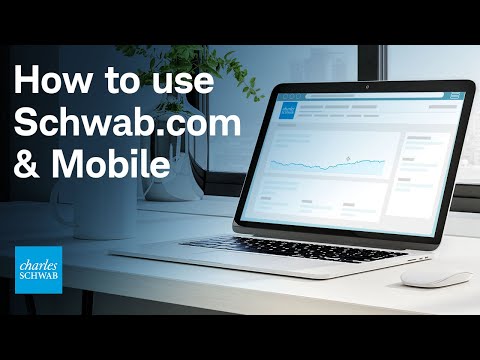 Overview of Schwab.com & the Schwab Mobile App
