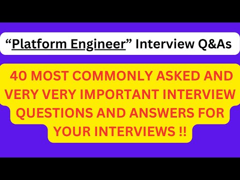 "Platform Engineer Interview Q&As", 40 Most Asked Interview Q&As for PLATFORM ENGINEER Interviews !!