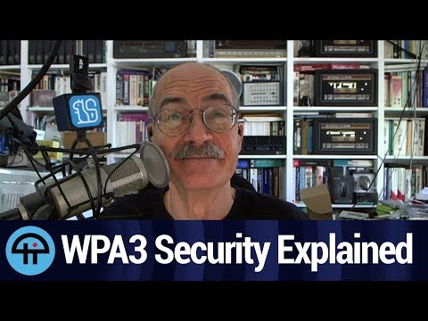 Steve Gibson Explains Wi-Fi WPA3 Security