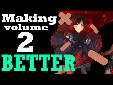 Making RWBY Volume 2 Better