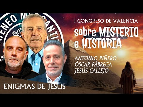 Enigmas de Jesús | Congreso Misterio e Historia | Jesús Callejo, Antonio Piñero y Óscar Fábrega