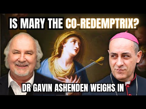 Can We Still Call Our Lady Co-Redemptrix? | Dr Gavin Ashenden