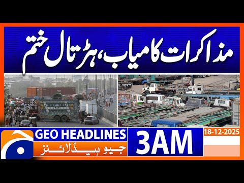 Negotiations successful government and goods transporters | Headlines GeoNews 3 AM (18 Dec 2025)