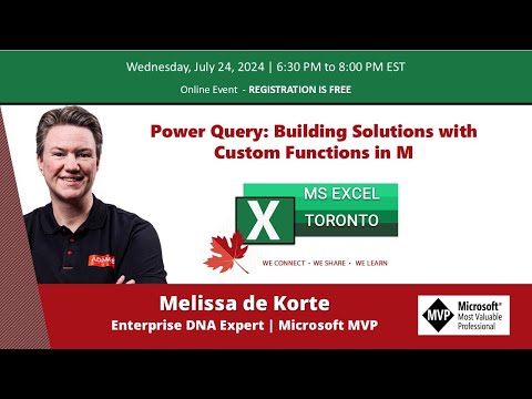 MS Excel Toronto - Power Query  Building Solutions with Custom Functions in M - Melissa de Korte
