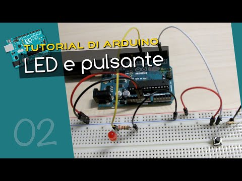 Tutorial Arduino ITA 2: usare LED e pulsanti, introduzione delle variabili e il costrutto IF