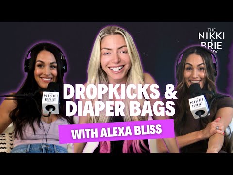Alexa Bliss Dropkicks & Diaper Bags | The Nikki & Brie Show