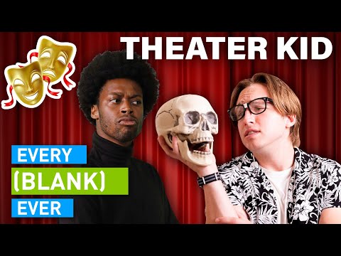 Every Theater Kid Ever